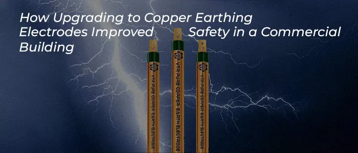 How Upgrading to Copper Earthing Electrodes Improved Safety in a Commercial Building