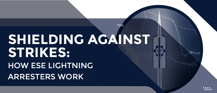 What is an ESE Lightning Arrester and How Does It Work?